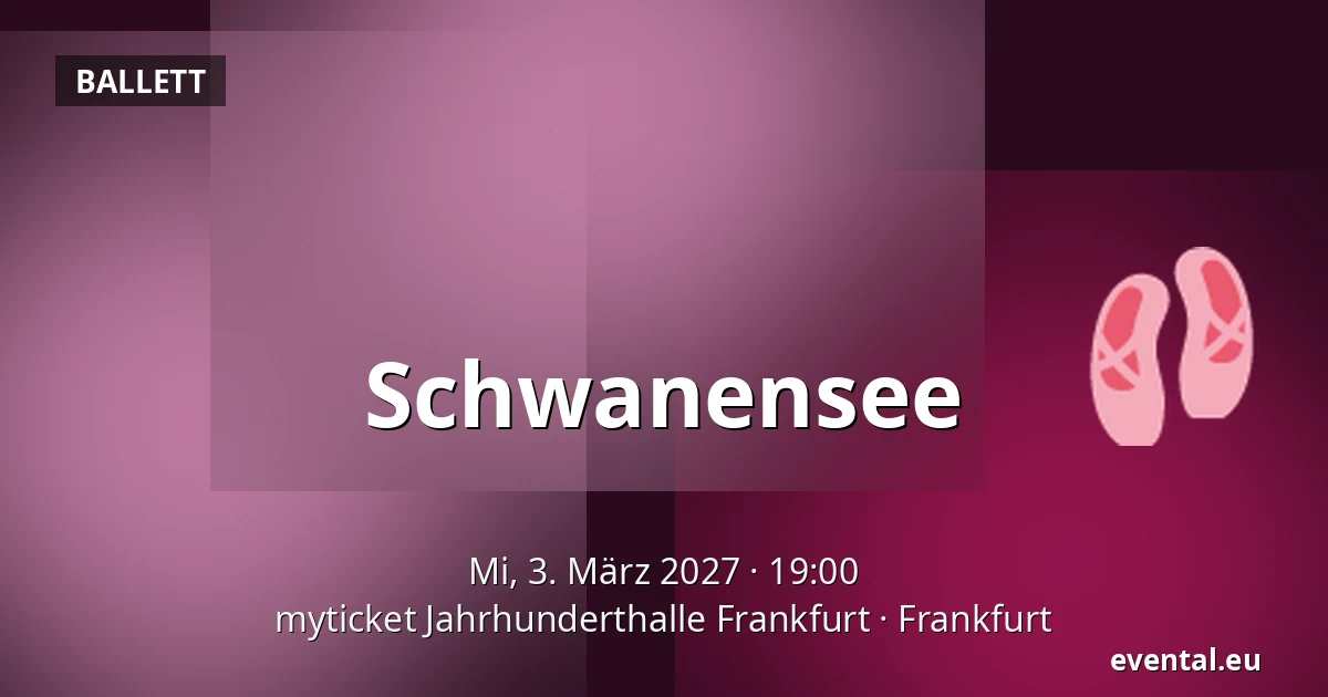 Schwanensee — myticket Jahrhunderthalle Frankfurt, Frankfurt