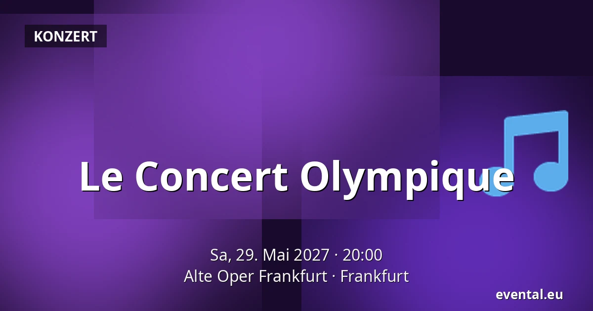 Le Concert Olympique — Alte Oper Frankfurt, Frankfurt