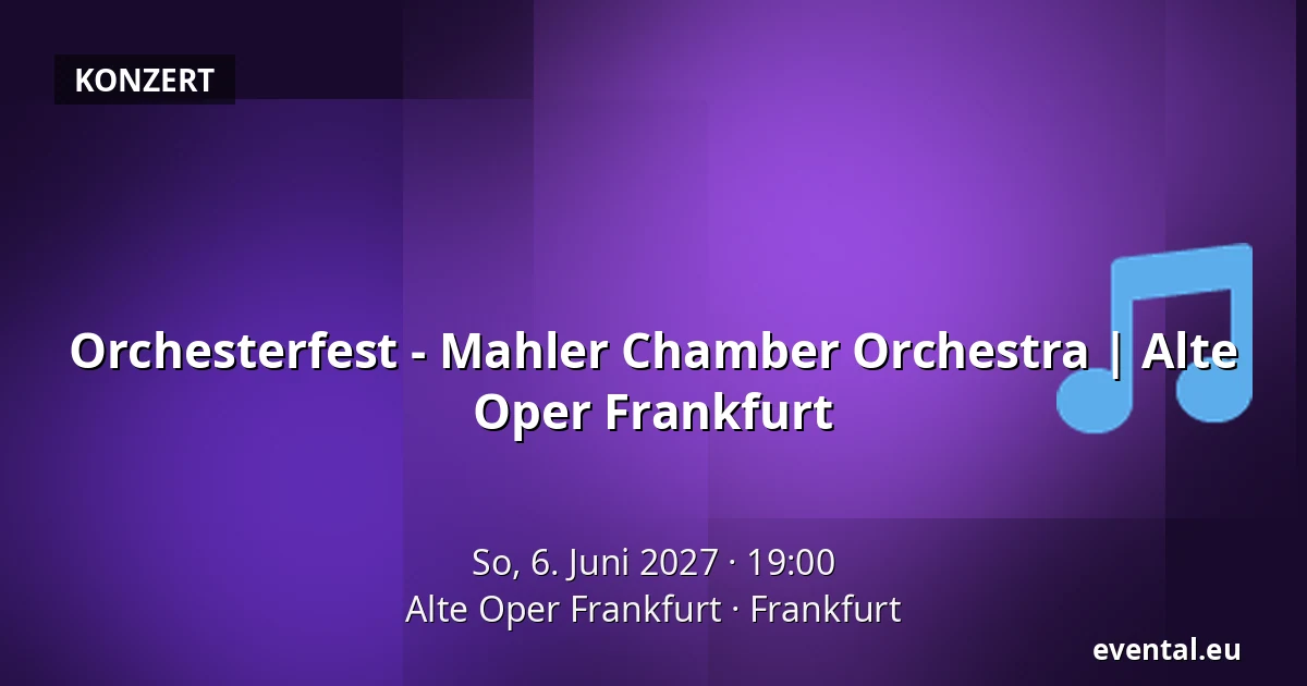 Orchesterfest - Mahler Chamber Orchestra | Alte Oper Frankfurt — Alte Oper Frankfurt, Frankfurt