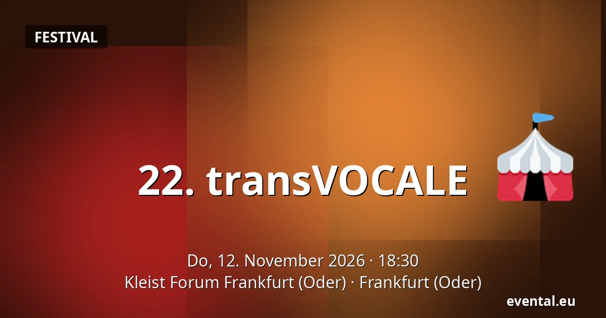 22. transVOCALE — Kleist Forum Frankfurt (Oder), Frankfurt (Oder)