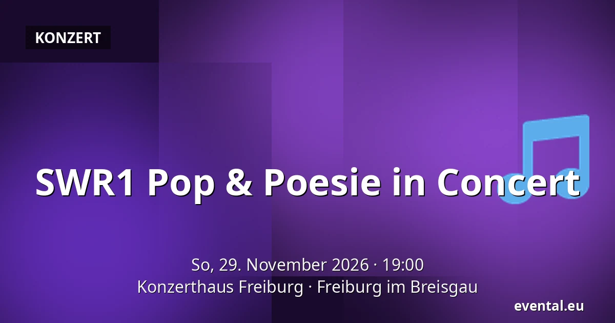 SWR1 Pop & Poesie in Concert — Konzerthaus Freiburg, Freiburg im Breisgau