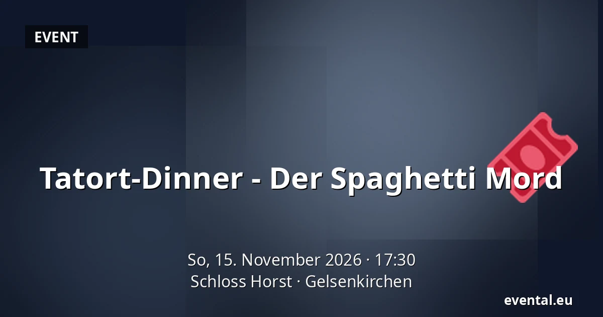 Tatort-Dinner - Der Spaghetti Mord — Schloss Horst, Gelsenkirchen