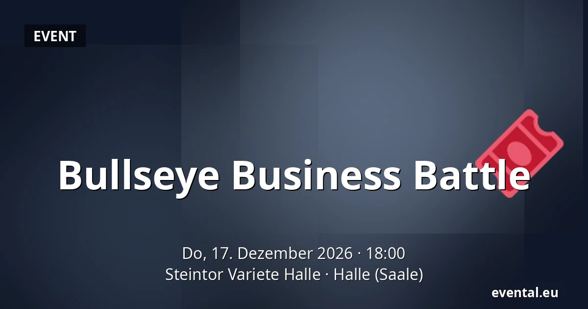 Bullseye Business Battle — Steintor Variete Halle, Halle (Saale)