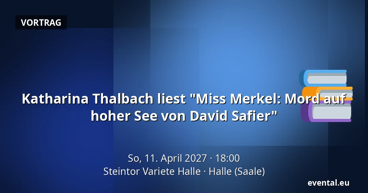 Katharina Thalbach liest "Miss Merkel: Mord auf hoher See von David Safier" — Steintor Variete Halle, Halle (Saale)