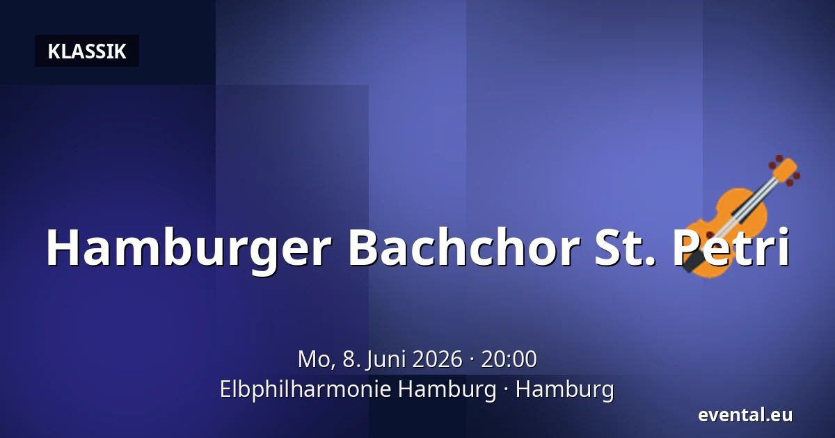 Hamburger Bachchor St. Petri — Elbphilharmonie Hamburg, Hamburg