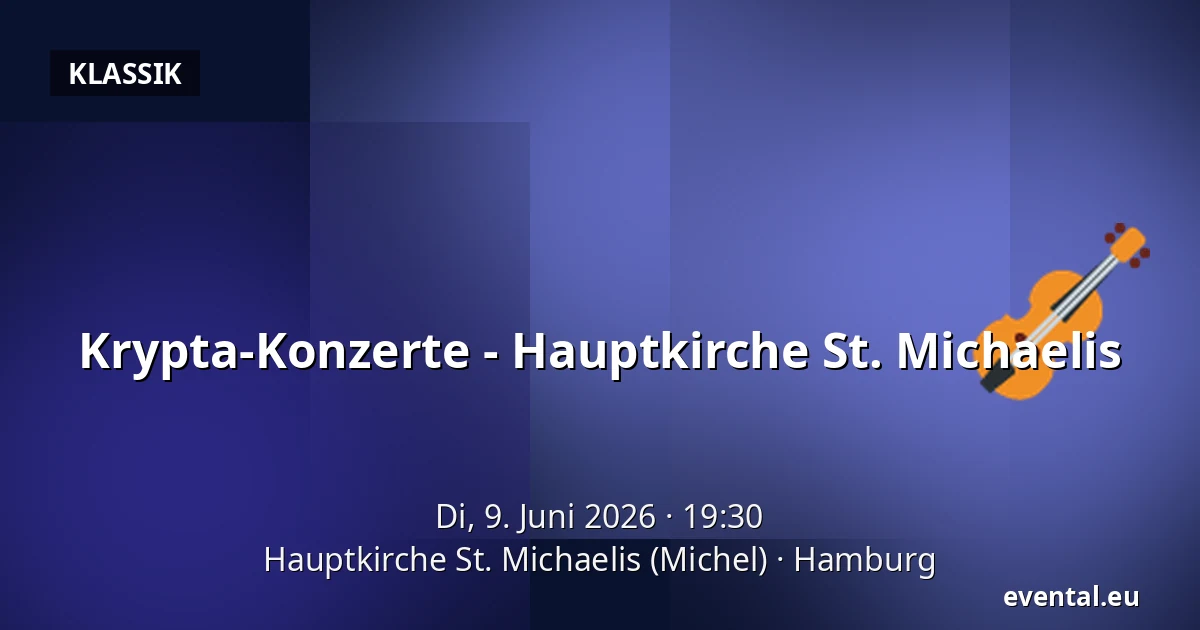 Krypta-Konzerte - Hauptkirche St. Michaelis — Hauptkirche St. Michaelis (Michel), Hamburg