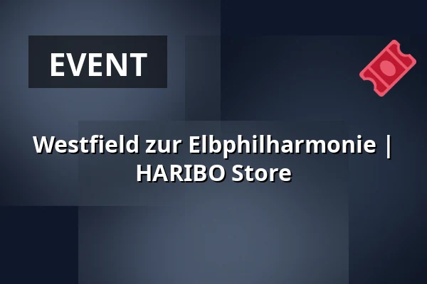 Westfield zur Elbphilharmonie | 
HARIBO Store — HARIBO Store, Hamburg