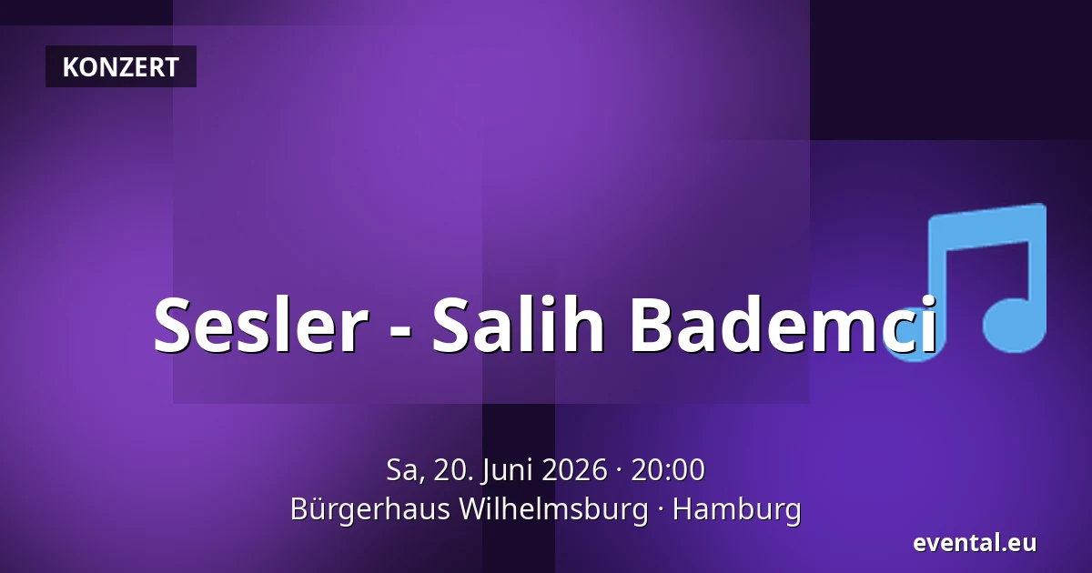Sesler - Salih Bademci — Bürgerhaus Wilhelmsburg, Hamburg