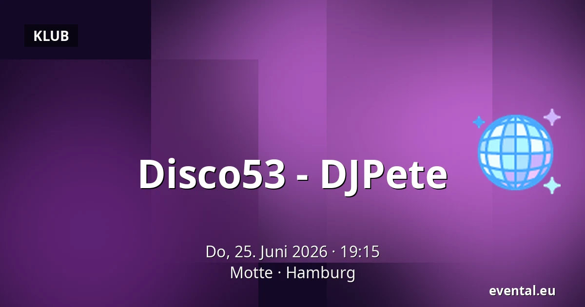 Disco53 - DJPete — Motte, Hamburg