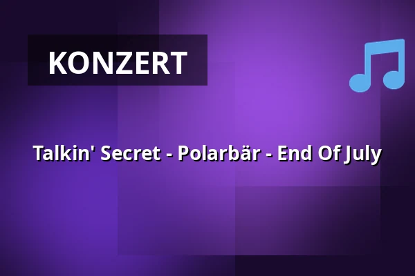 Talkin' Secret - Polarbär - End Of July — LOGO Hamburg, Hamburg
