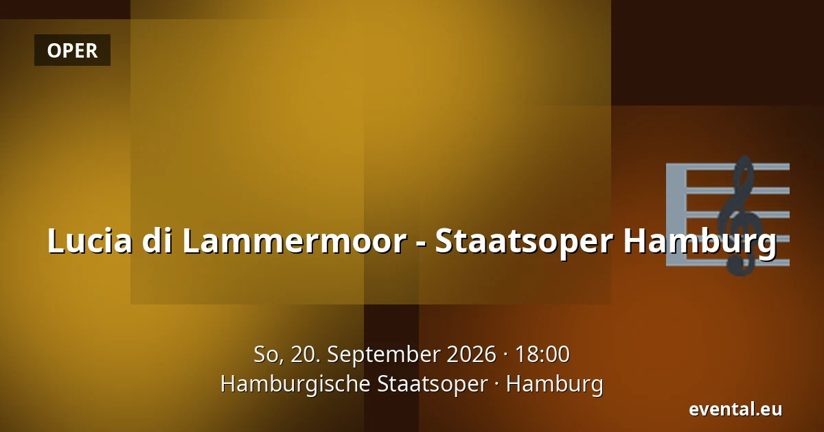 Lucia di Lammermoor - Staatsoper Hamburg — Hamburgische Staatsoper, Hamburg