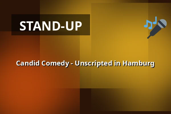 Candid Comedy - Unscripted in Hamburg — MUT! Theater, Hamburg