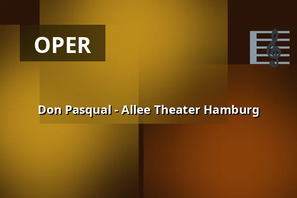 Don Pasqual - Allee Theater Hamburg — Allee Theater (Theater für Kinder & Hamburger Kammeroper), Hamburg