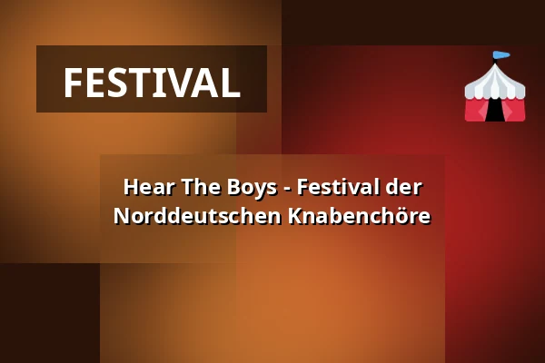 Hear The Boys - Festival der Norddeutschen Knabenchöre — Hauptkirche St. Michaelis (Michel), Hamburg