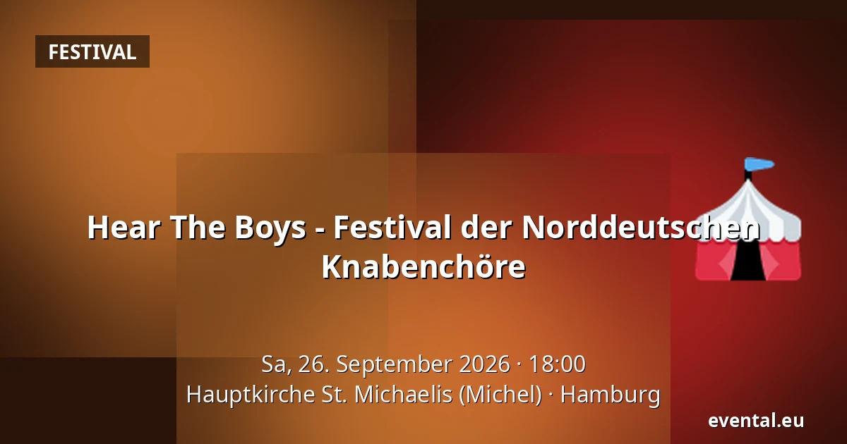 Hear The Boys - Festival der Norddeutschen Knabenchöre — Hauptkirche St. Michaelis (Michel), Hamburg
