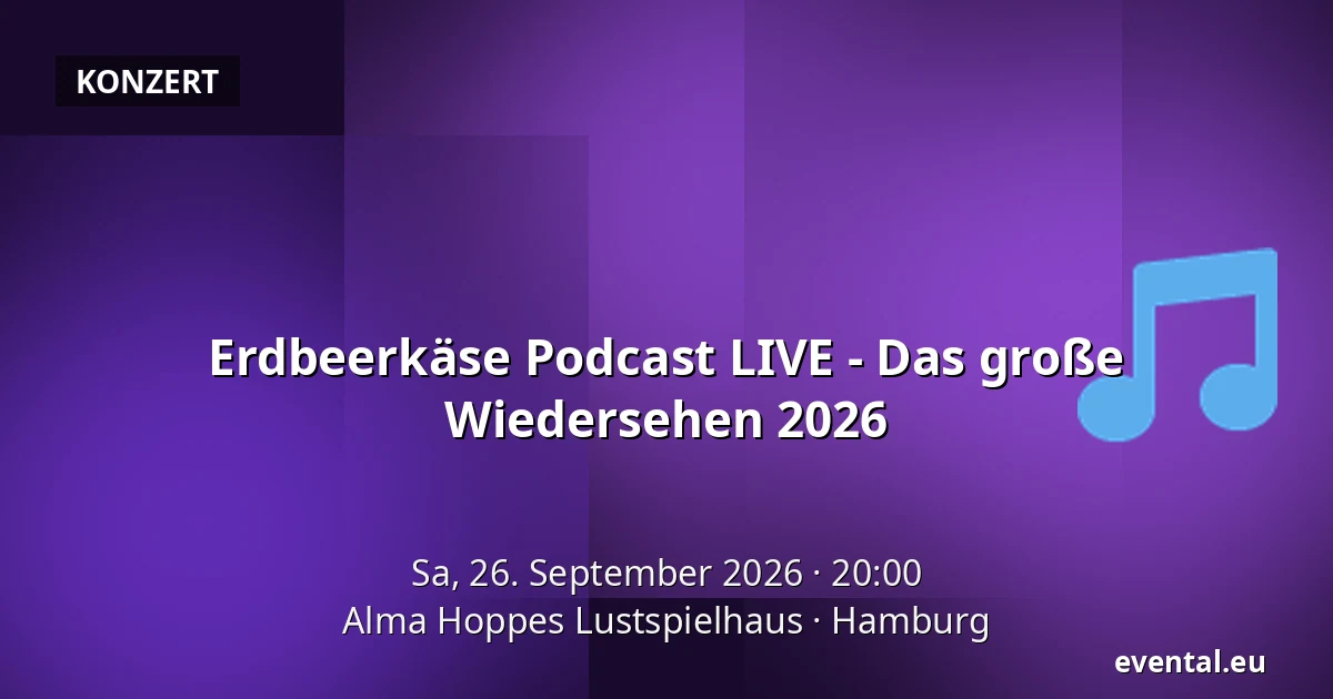 Erdbeerkäse Podcast LIVE - Das große Wiedersehen 2026 — Alma Hoppes Lustspielhaus, Hamburg