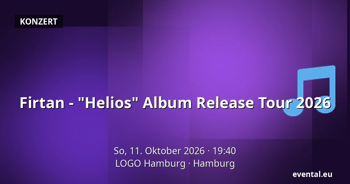 Firtan - "Helios" Album Release Tour 2026 — LOGO Hamburg, Hamburg