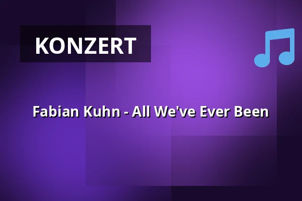Fabian Kuhn - All We've Ever Been — Nochtspeicher & Nochtwache, Hamburg