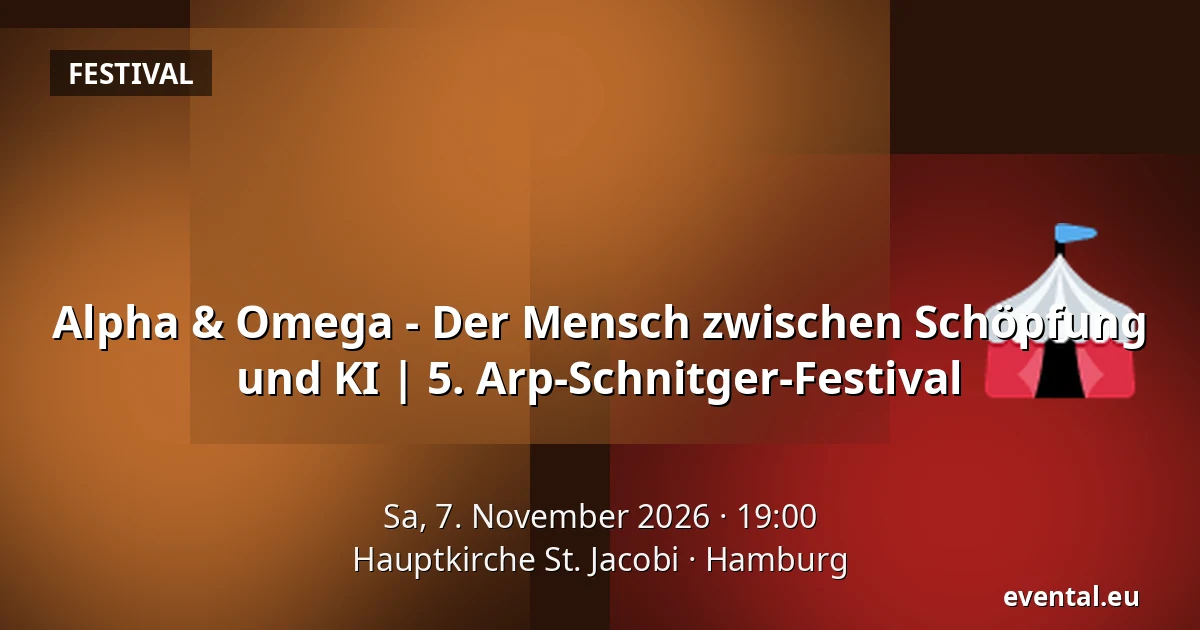 Alpha & Omega - Der Mensch zwischen Schöpfung und KI | 5. Arp-Schnitger-Festival — Hauptkirche St. Jacobi, Hamburg
