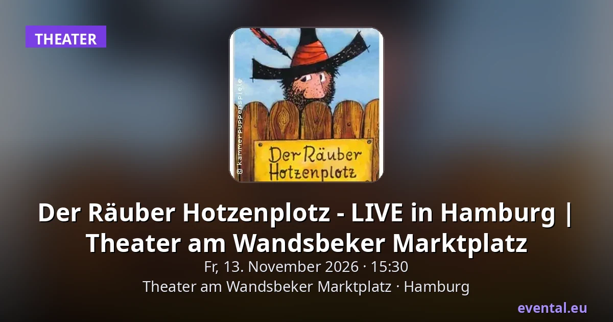 Der Räuber Hotzenplotz - LIVE in Hamburg | 
Theater am Wandsbeker Marktplatz — Theater am Wandsbeker Marktplatz, Hamburg