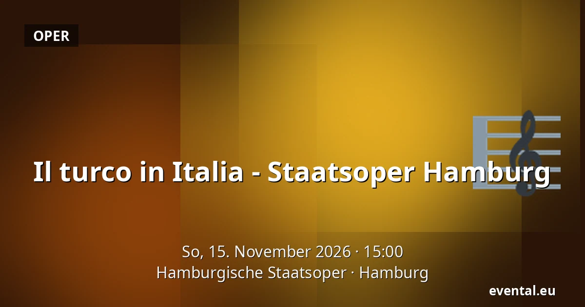 Il turco in Italia - Staatsoper Hamburg — Hamburgische Staatsoper, Hamburg