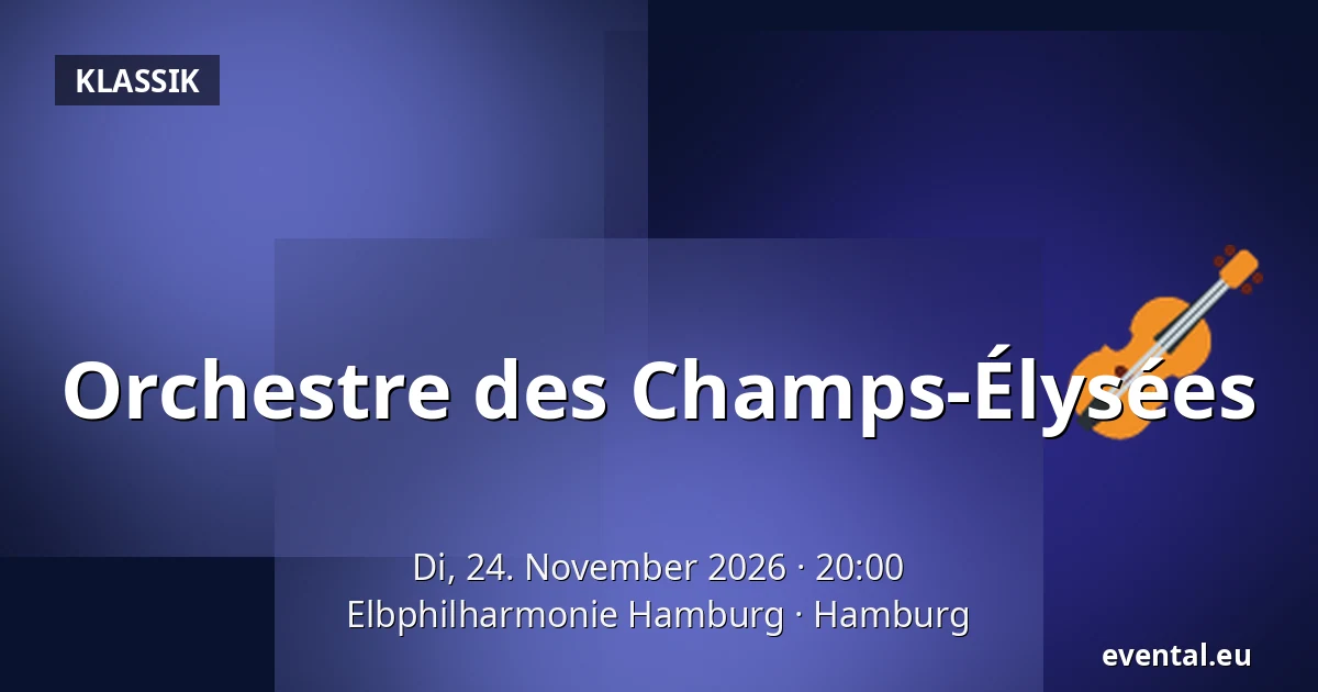 Orchestre des Champs-Élysées — Elbphilharmonie Hamburg, Hamburg