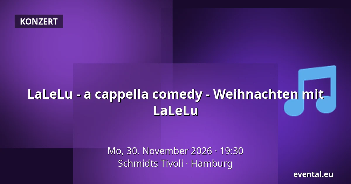 LaLeLu - a cappella comedy - Weihnachten mit LaLeLu — Schmidts Tivoli, Hamburg