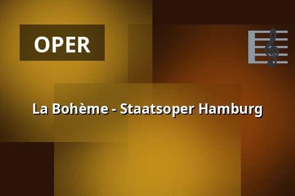 La Bohème - Staatsoper Hamburg — Hamburgische Staatsoper, Hamburg