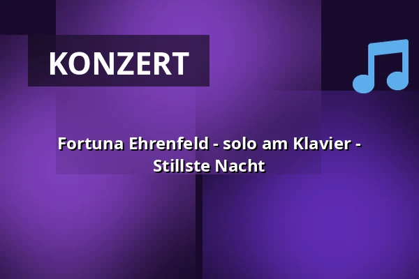Fortuna Ehrenfeld - solo am Klavier - Stillste Nacht — Laeiszhalle Hamburg, Hamburg