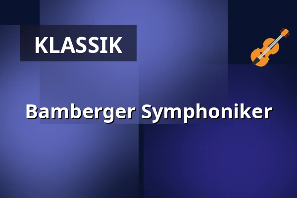 Bamberger Symphoniker — Elbphilharmonie Hamburg, Hamburg