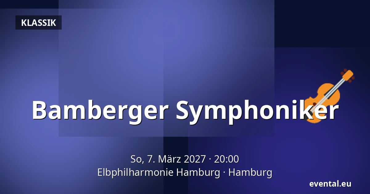 Bamberger Symphoniker — Elbphilharmonie Hamburg, Hamburg