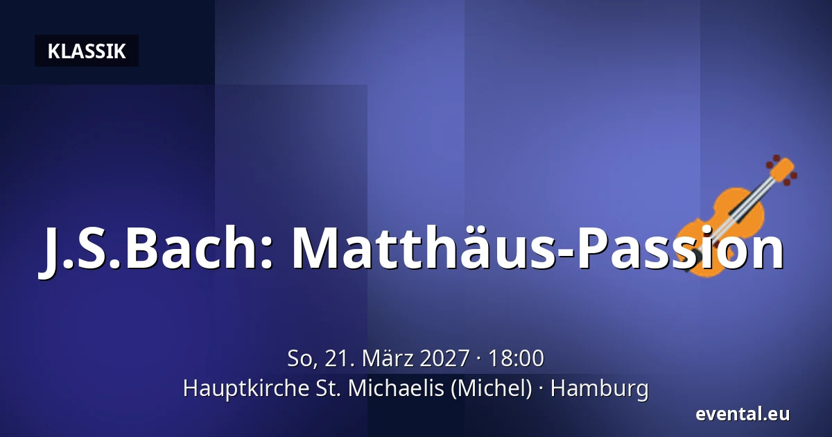 J.S.Bach: Matthäus-Passion — Hauptkirche St. Michaelis (Michel), Hamburg