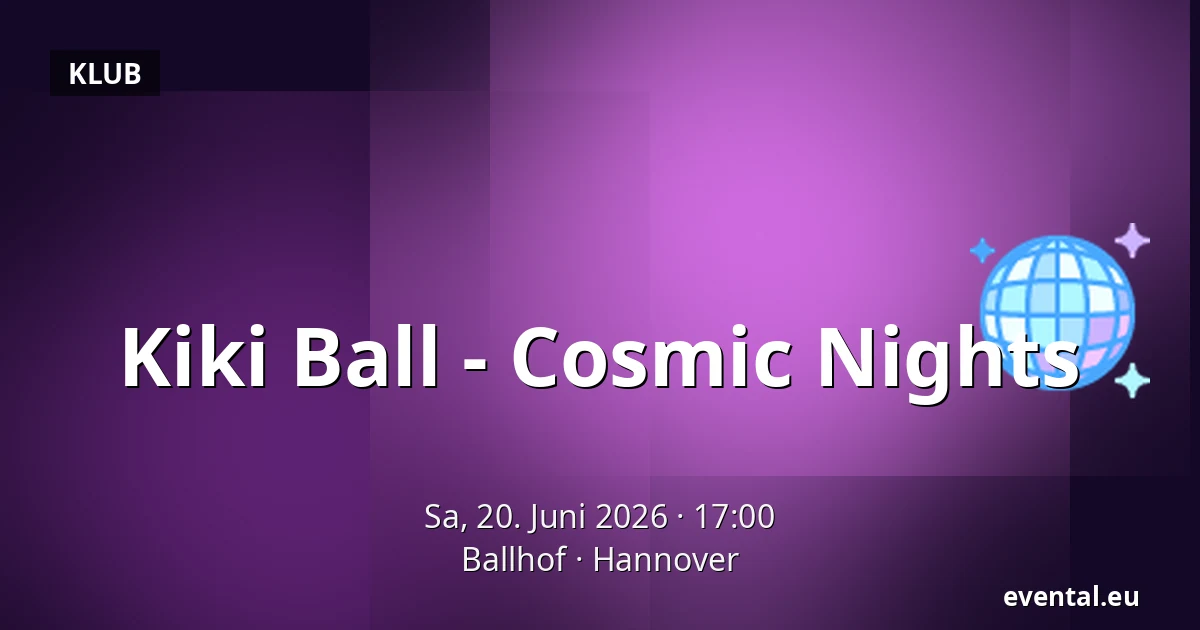 Kiki Ball - Cosmic Nights — Ballhof, Hannover