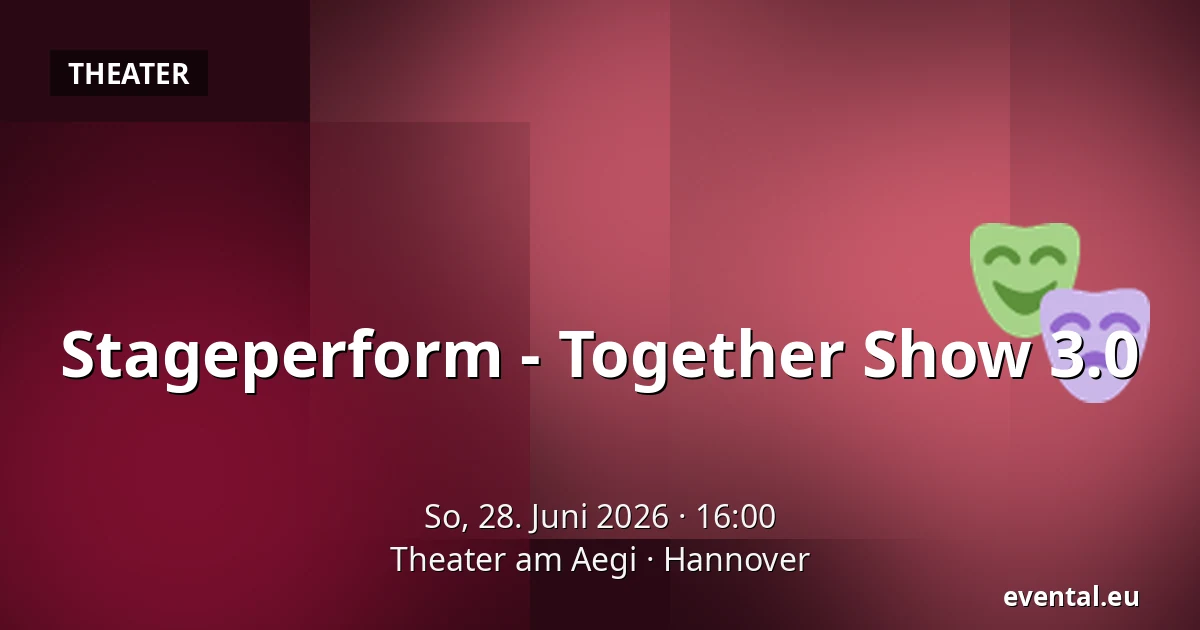 Stageperform - Together Show 3.0 — Theater am Aegi, Hannover