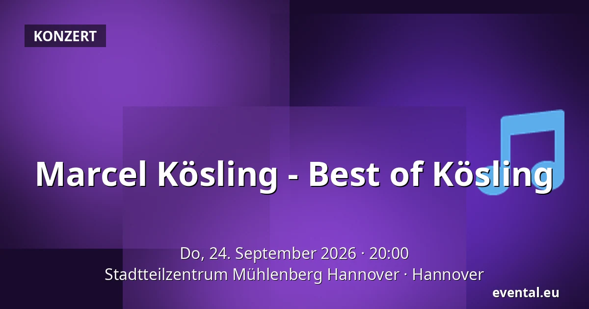 Marcel Kösling - Best of Kösling — Stadtteilzentrum Mühlenberg Hannover, Hannover