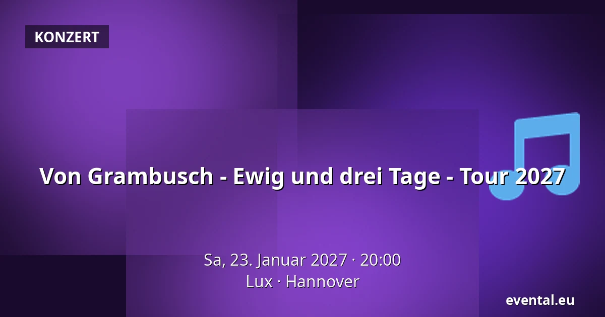 Von Grambusch - Ewig und drei Tage - Tour 2027 — Lux, Hannover