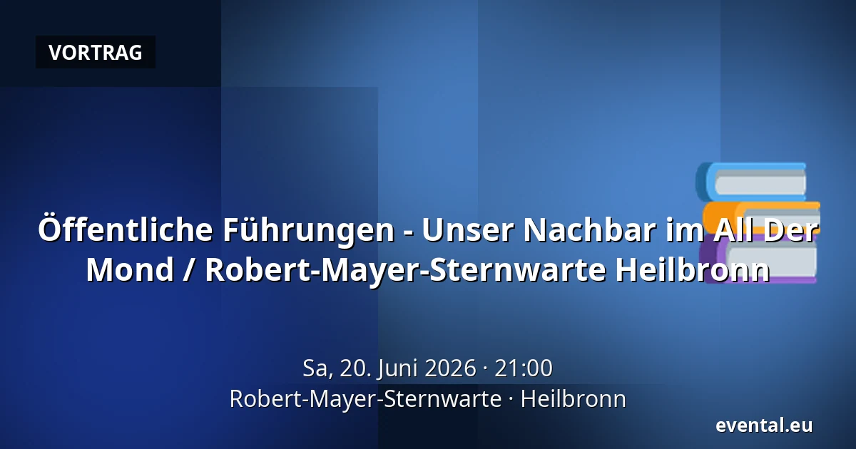 Öffentliche Führungen - Unser Nachbar im All
Der Mond / Robert-Mayer-Sternwarte Heilbronn — Robert-Mayer-Sternwarte, Heilbronn