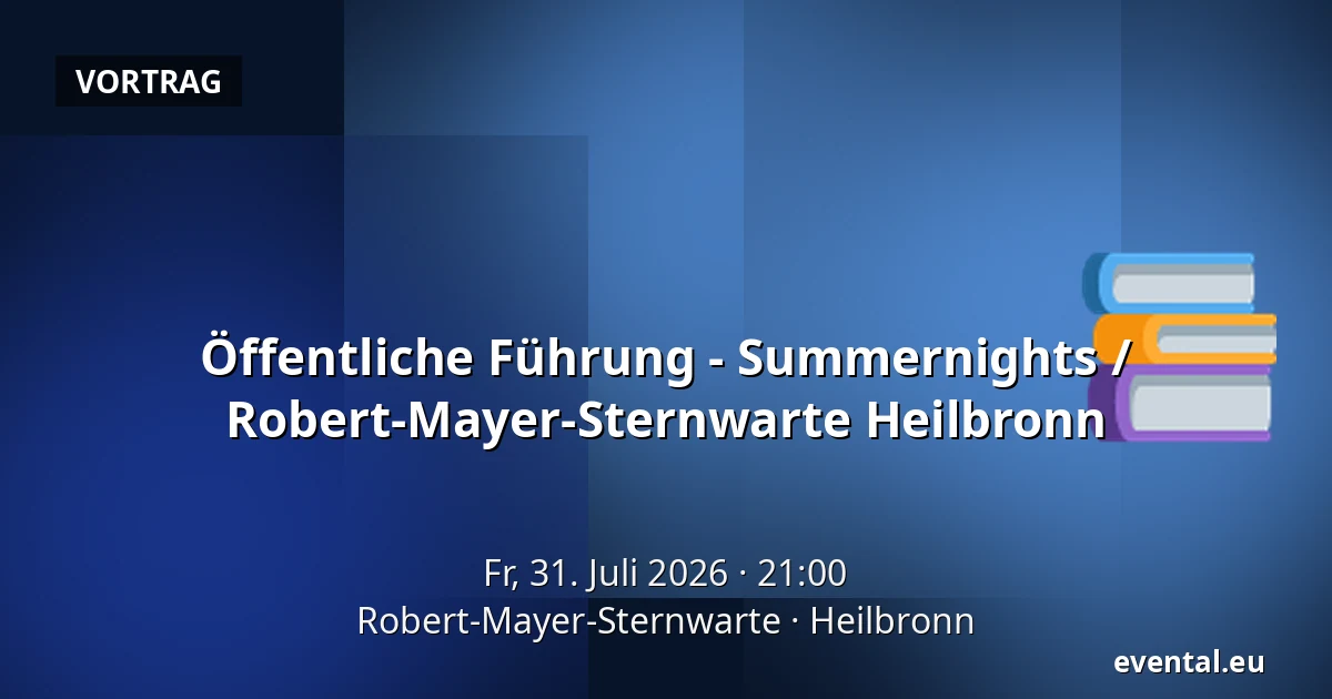 Öffentliche Führung - Summernights  / Robert-Mayer-Sternwarte Heilbronn — Robert-Mayer-Sternwarte, Heilbronn