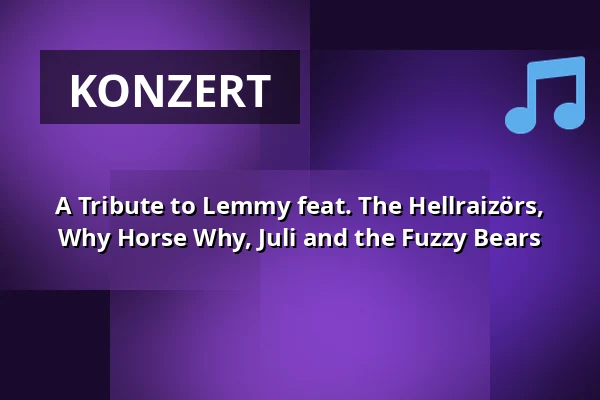 A Tribute to Lemmy feat. The Hellraizörs, Why Horse Why, Juli and the Fuzzy Bears — eventhalle Westpark, Ingolstadt