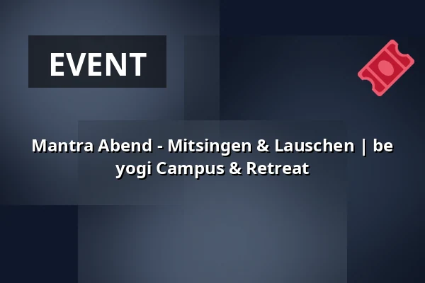 Mantra Abend - Mitsingen & Lauschen | be yogi Campus & Retreat — be yogi Campus & Retreat, Karlsruhe