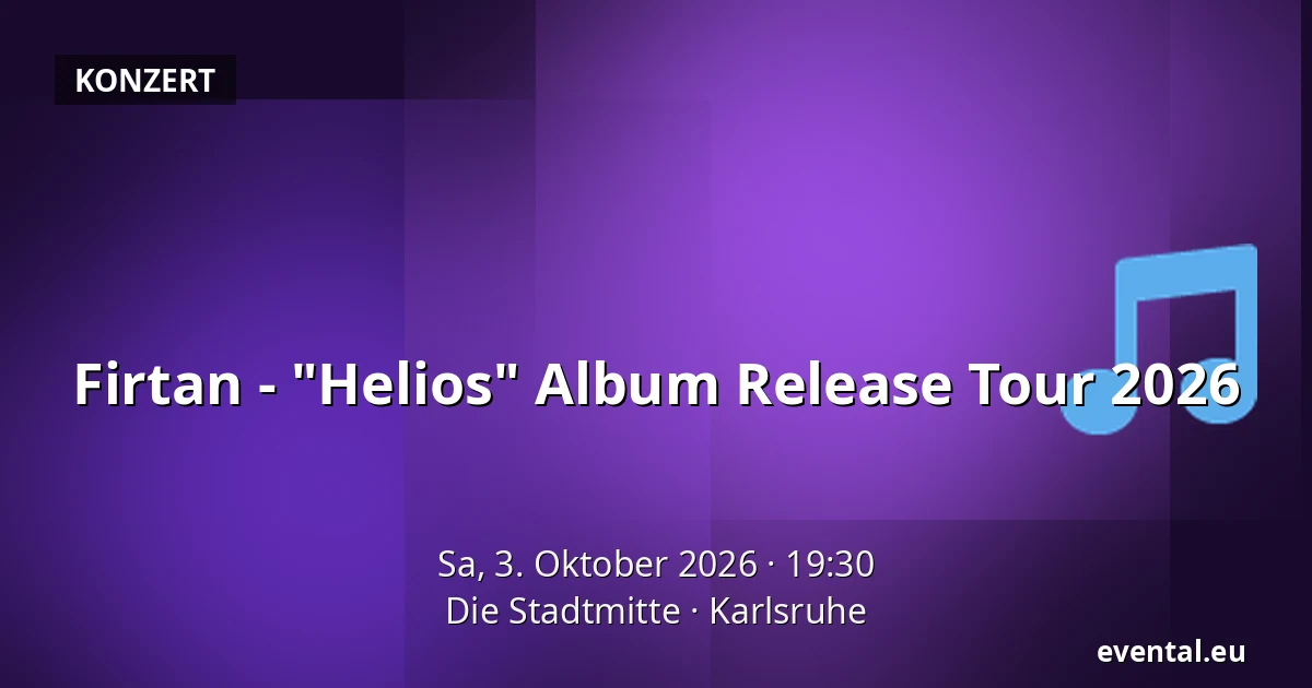 Firtan - "Helios" Album Release Tour 2026 — Die Stadtmitte, Karlsruhe
