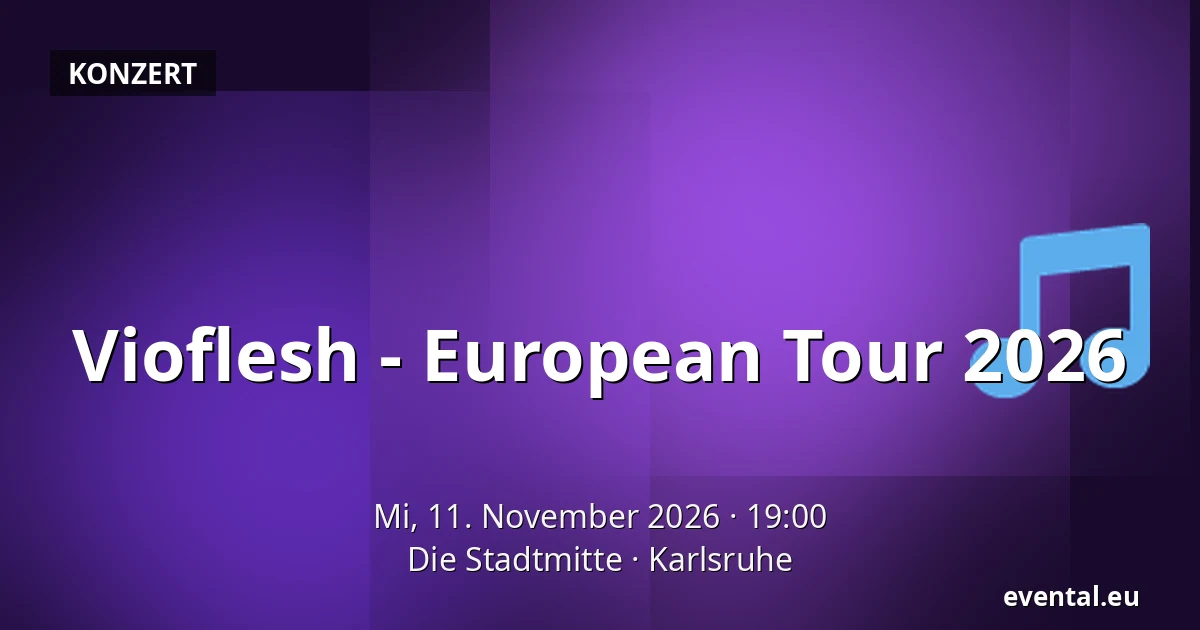 Vioflesh - European Tour 2026 — Die Stadtmitte, Karlsruhe