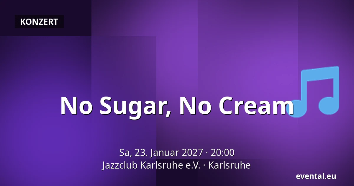 No Sugar, No Cream — Jazzclub Karlsruhe e.V., Karlsruhe