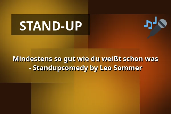 Mindestens so gut wie du weißt schon was - Standupcomedy by Leo Sommer — Kater Bar Kassel, Kassel