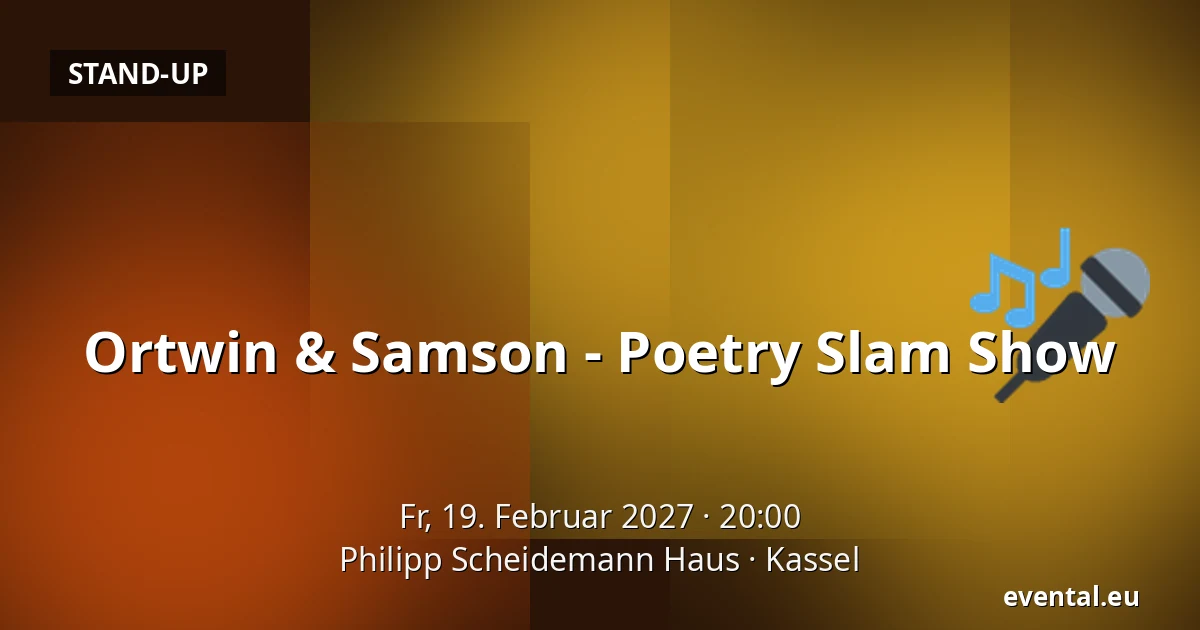 Ortwin & Samson - Poetry Slam Show — Philipp Scheidemann Haus, Kassel