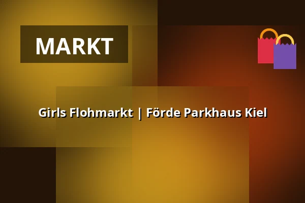 Girls Flohmarkt | Förde Parkhaus Kiel — Förde Parkhaus Kiel, Kiel