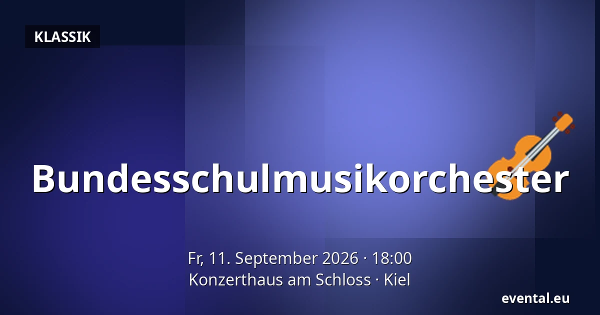 Bundesschulmusikorchester — Konzerthaus am Schloss, Kiel