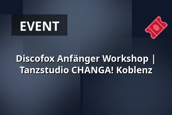 Discofox Anfänger Workshop | 
Tanzstudio CHANGA! Koblenz — Tanzstudio CHANGA! Koblenz, Koblenz