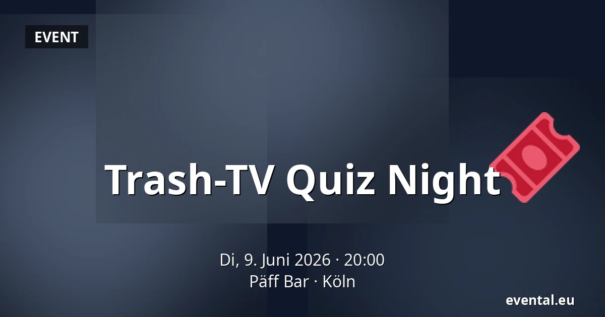 Trash-TV Quiz Night — Päff Bar, Köln