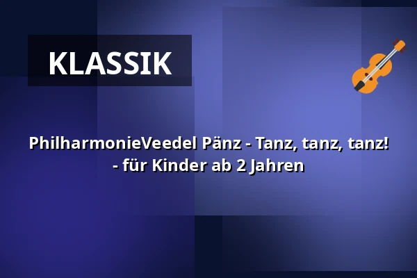 PhilharmonieVeedel Pänz - Tanz, tanz, tanz! - für Kinder ab 2 Jahren — Bürgerzentrum Chorweiler, Köln
